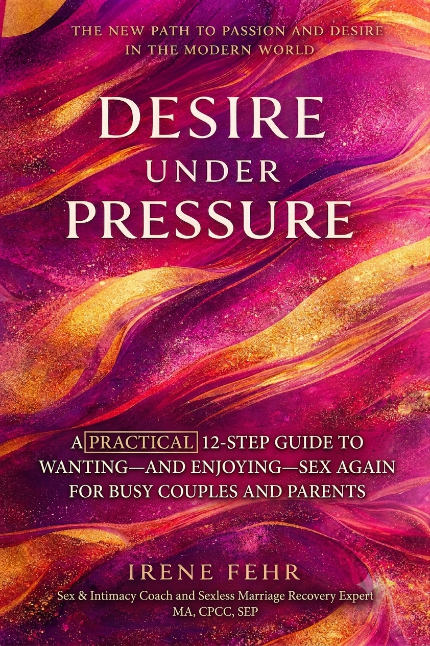 Practical guide to wanting and enjoying sex for busy couples and parents by Irene Fehr