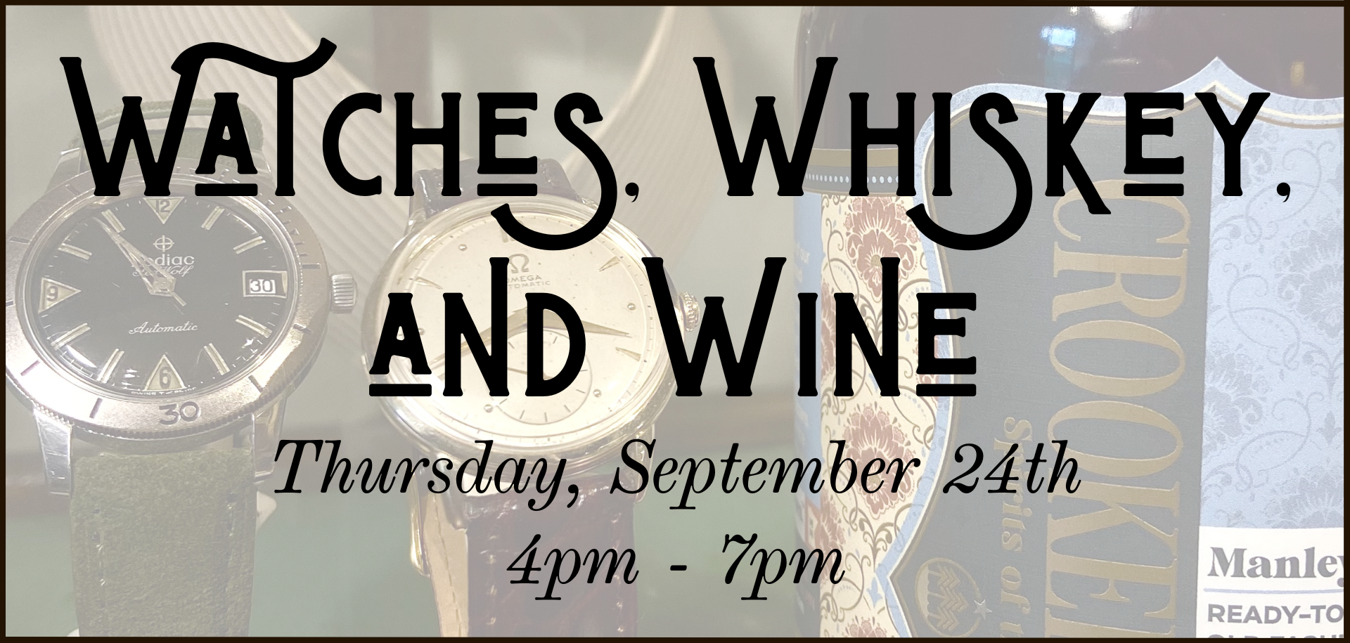 Watches, Whiskey, and Wine