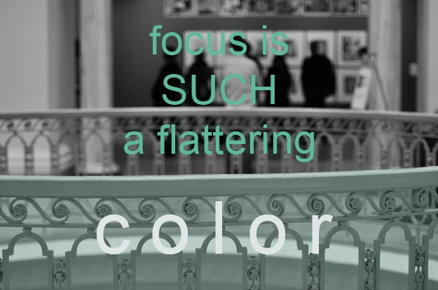 focus is flattering 