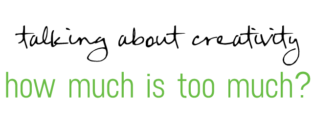 how much is too much - talking about creativity with Jen Cooper