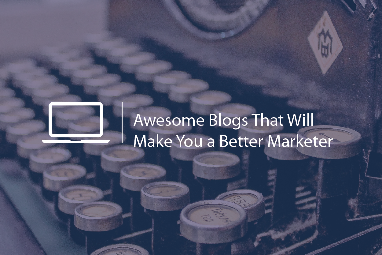 Awesome blogs that will make you a better marketer