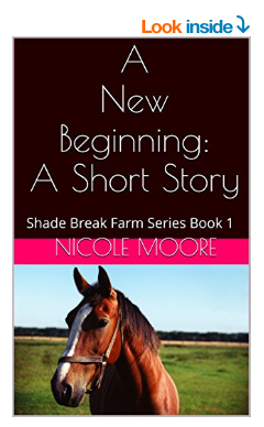 A New Beginning: A Short Story: Shade Break Farm Series Book 1 ~ Nicole Moore