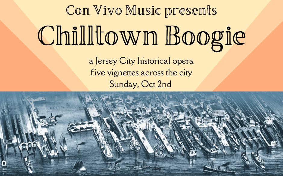  Chilltown Boogie with Con Vivo Music  October 2022  A Jersey City Historical Opera by Alon Nechushtan 