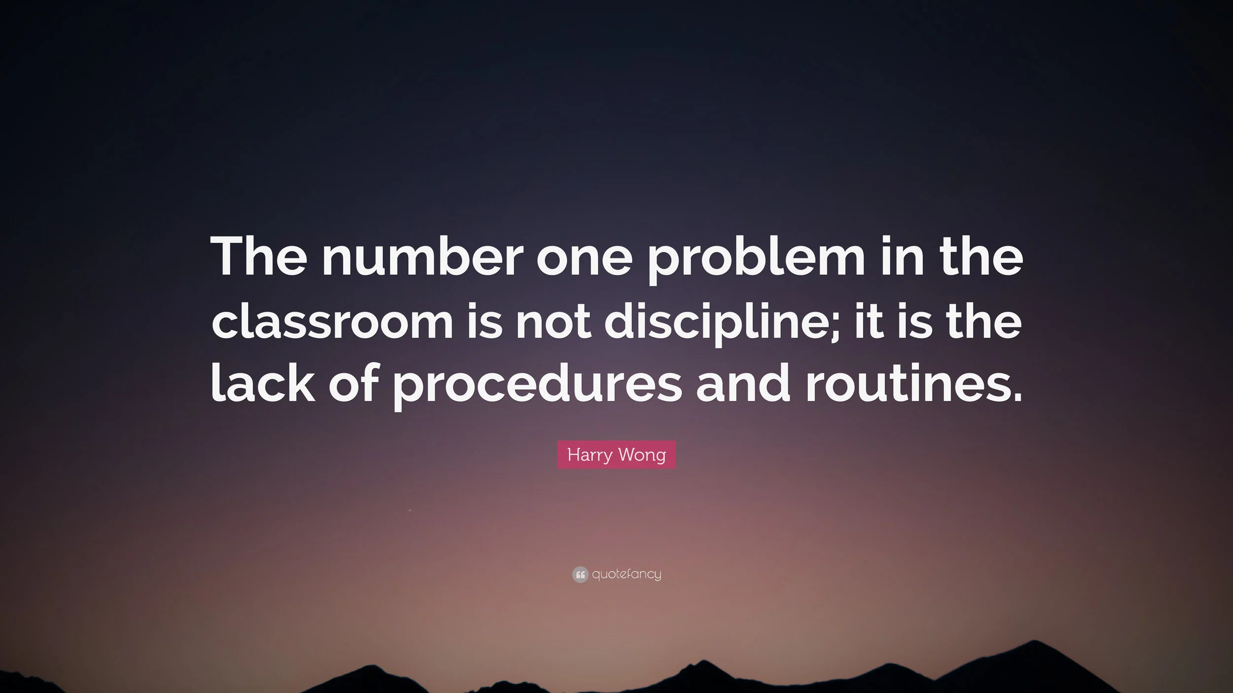 4490599-Harry-Wong-Quote-The-number-one-problem-in-the-classroom-is-not.jpg