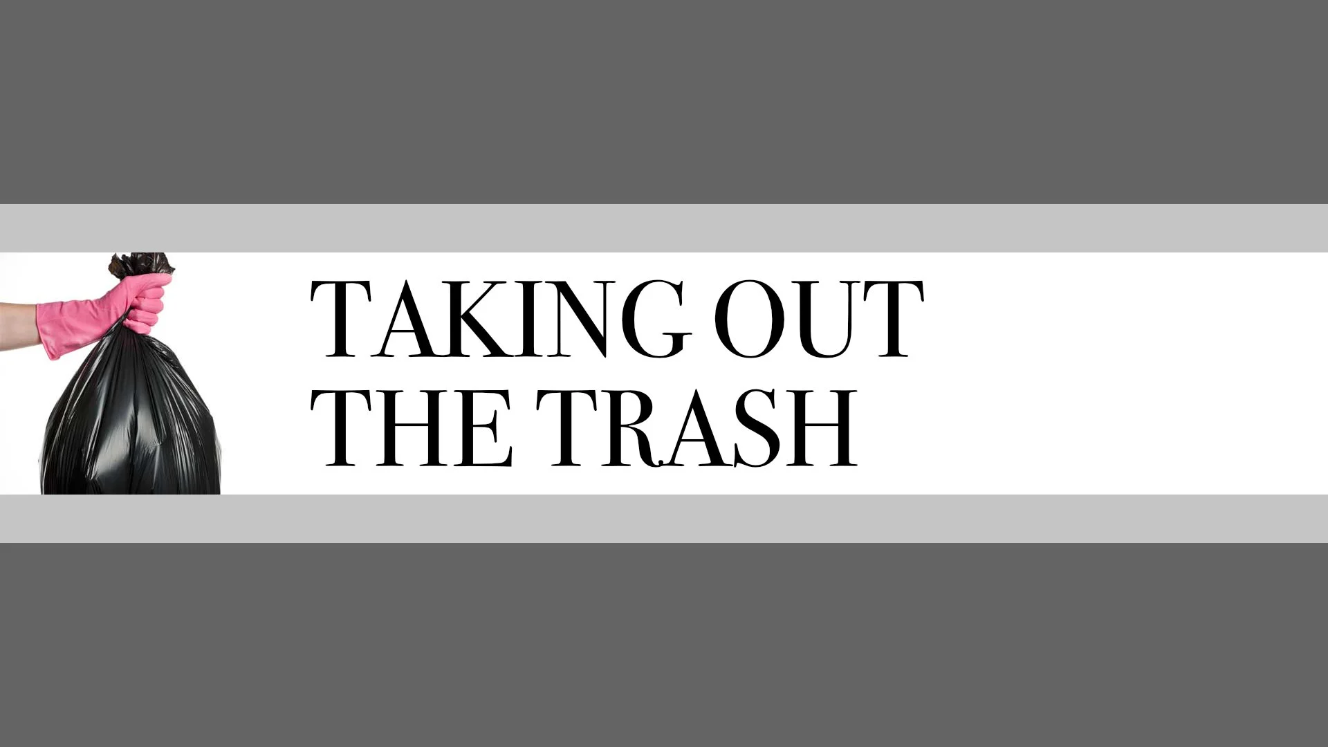 Taking Out The Trash