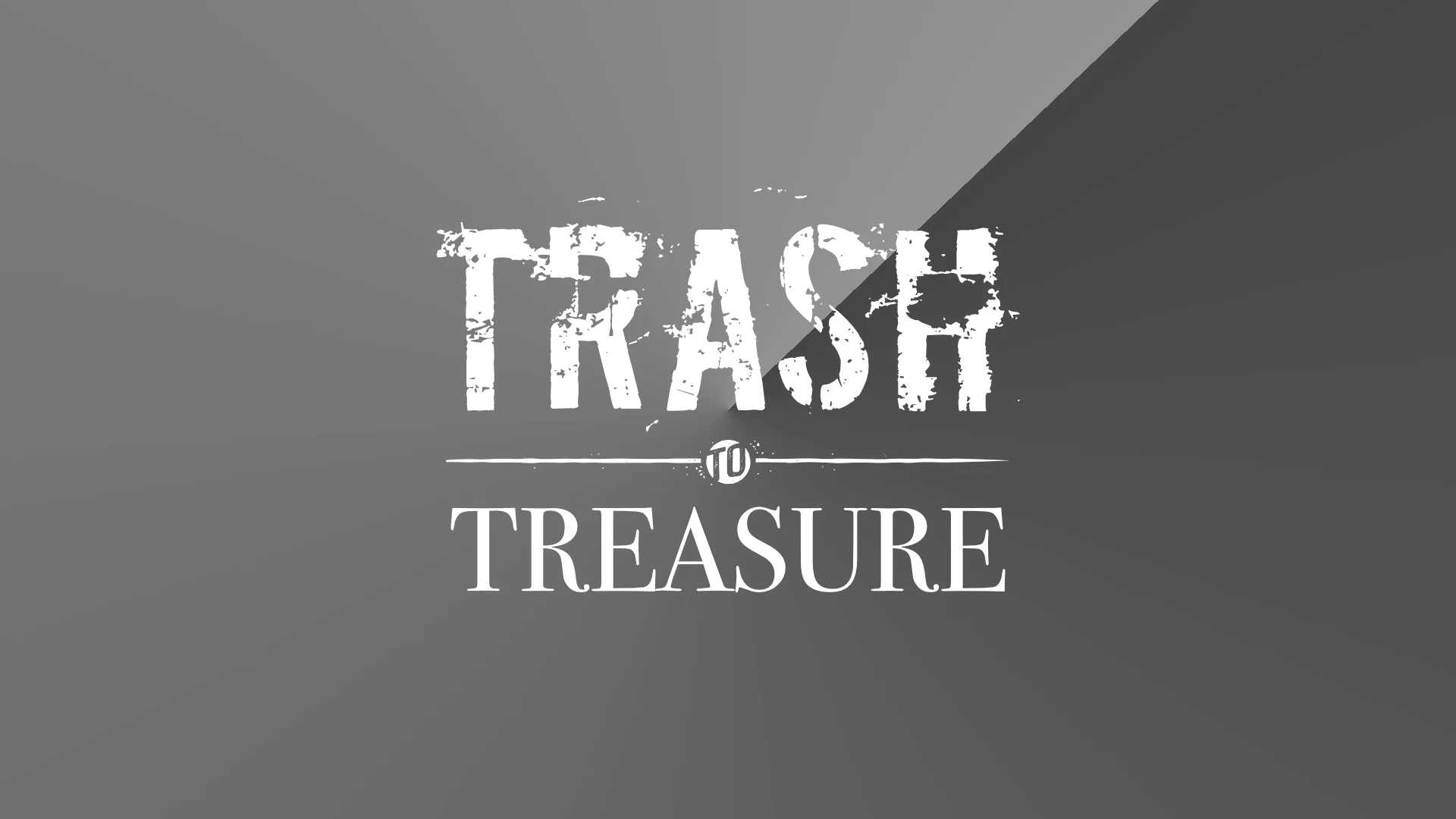 Trash To Treasure