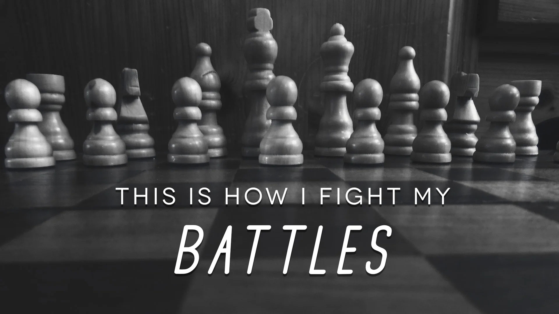 This Is How I Fight My Battles