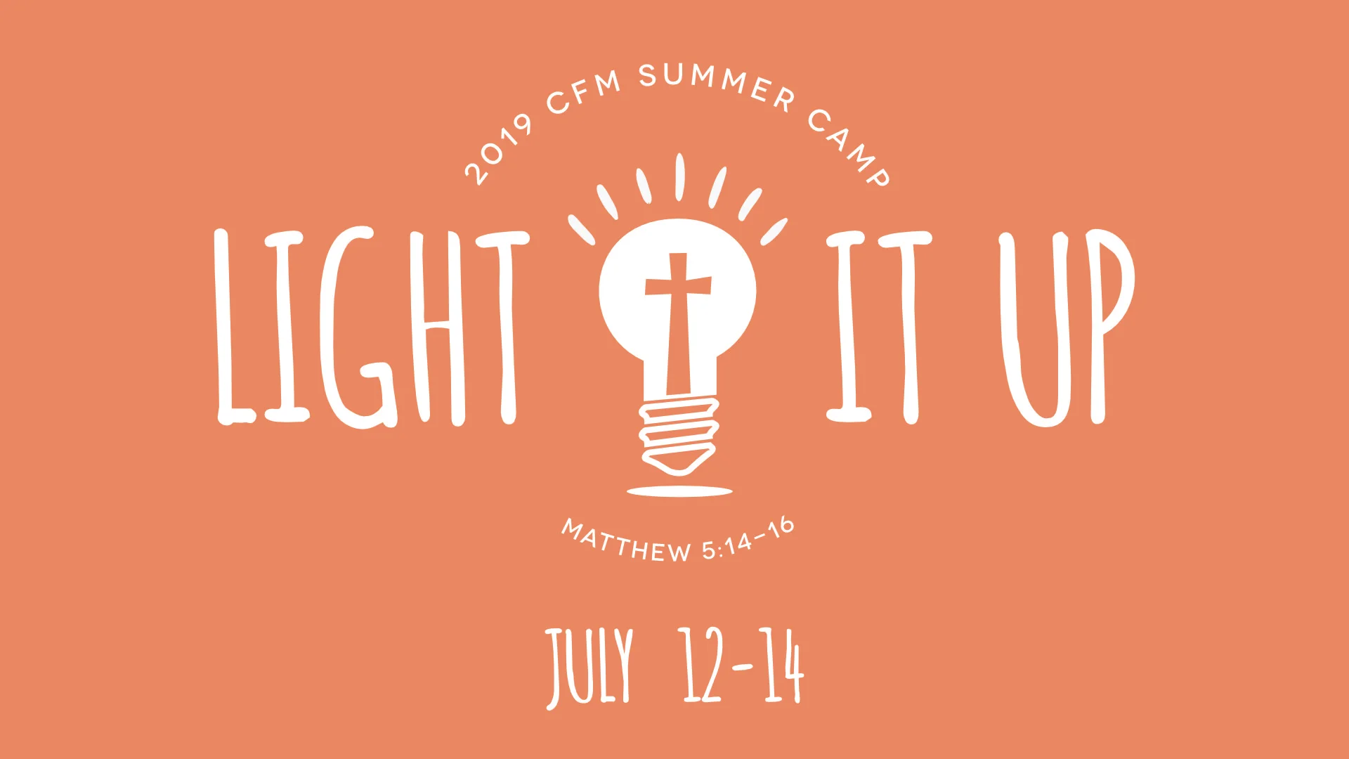 Our 2019 theme is “Light It Up” based on Matthew 5:14-16