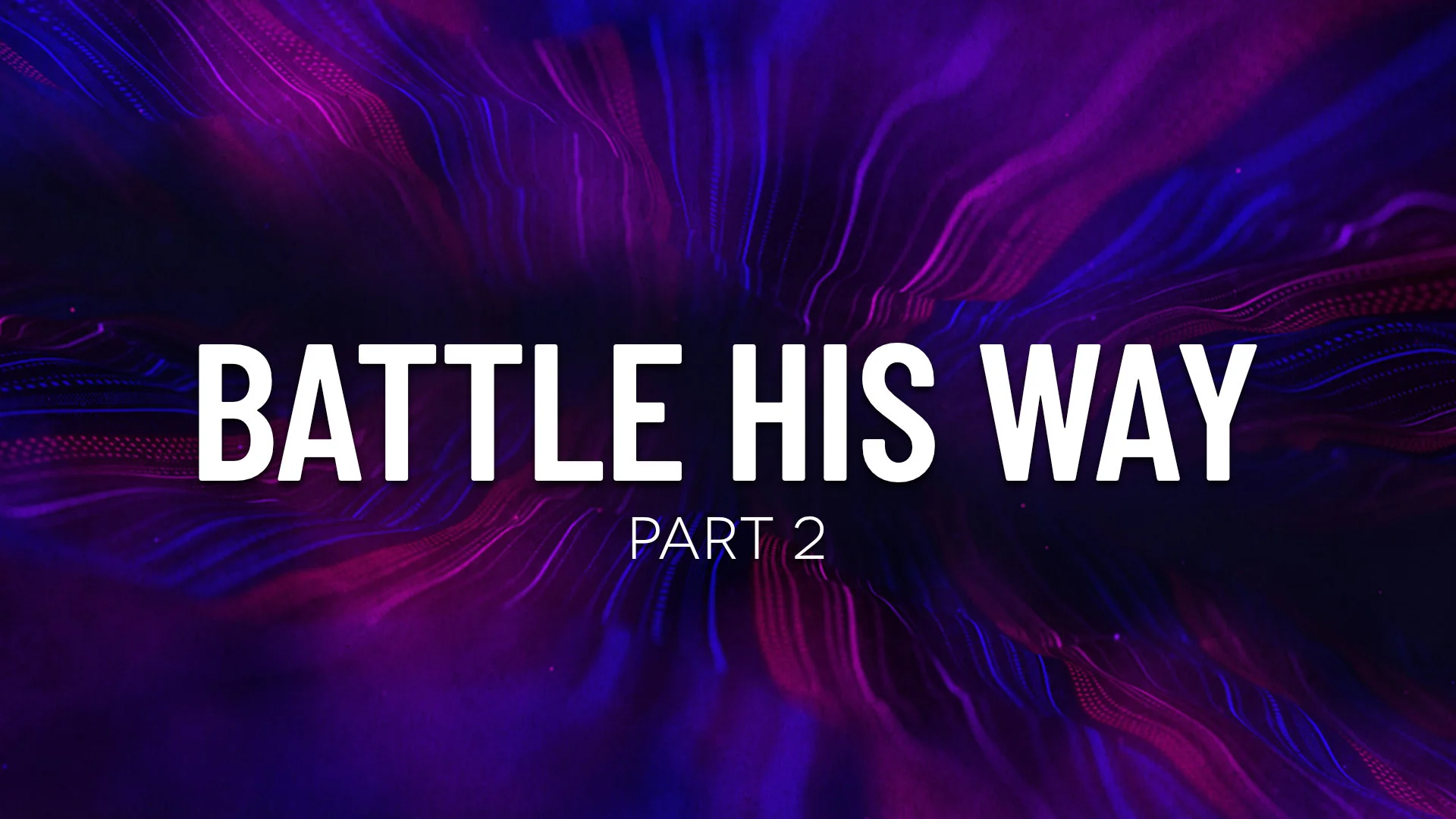 Battle His Way - Part 2