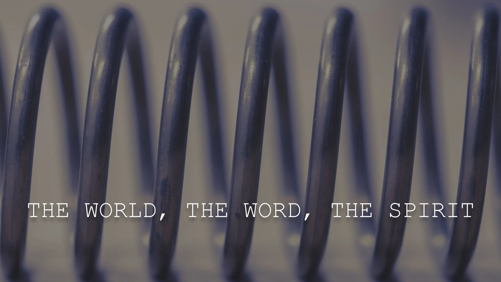 The World, The Word, &amp; The Spirit