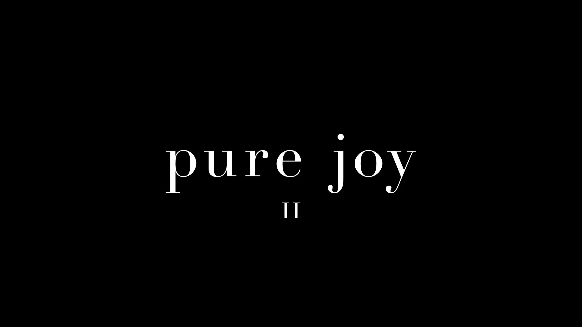 Pure Joy Part 2