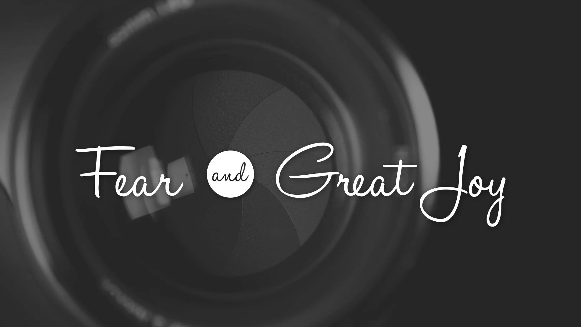 Fear &amp; Great Joy