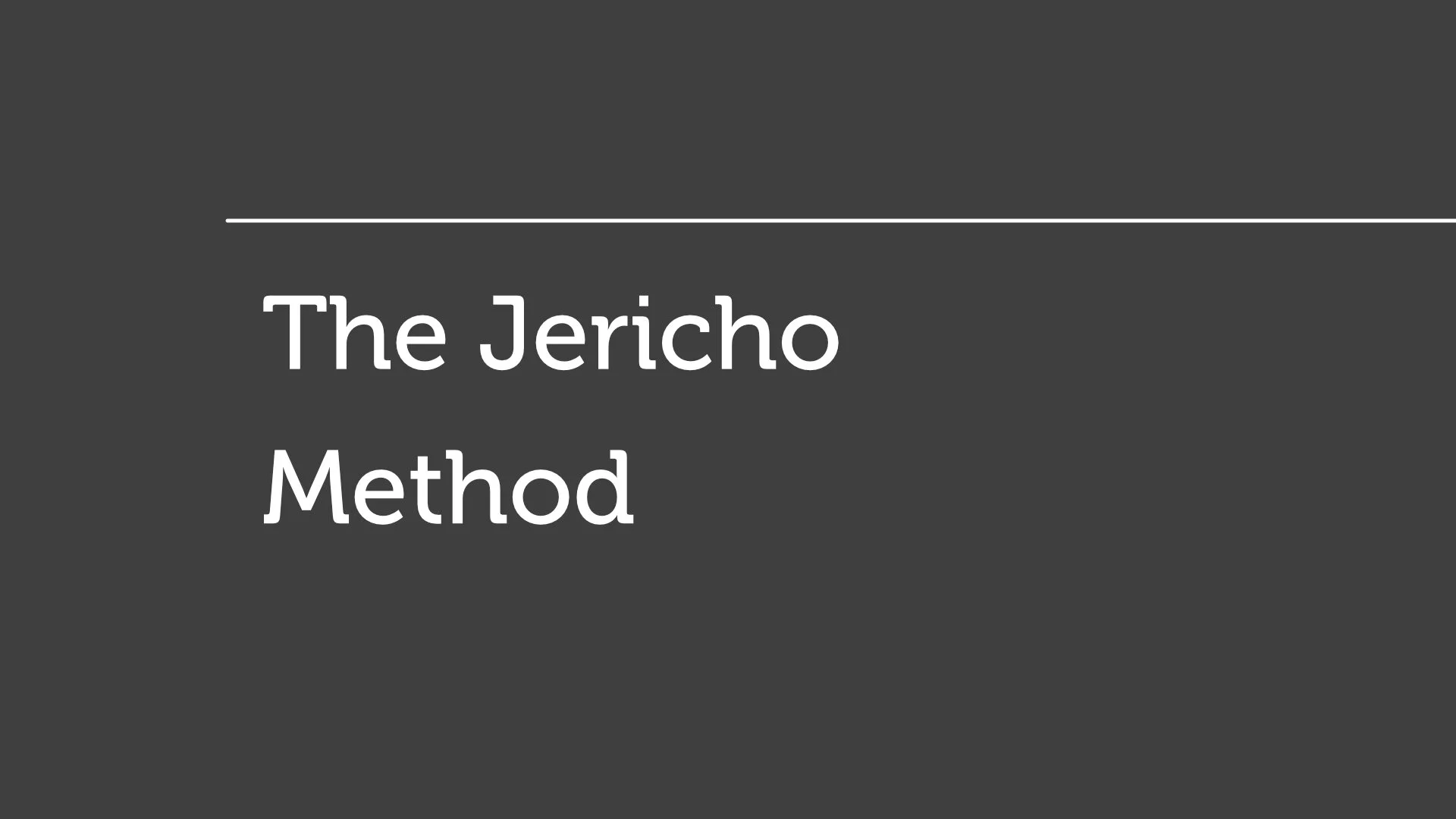 The Jericho Method
