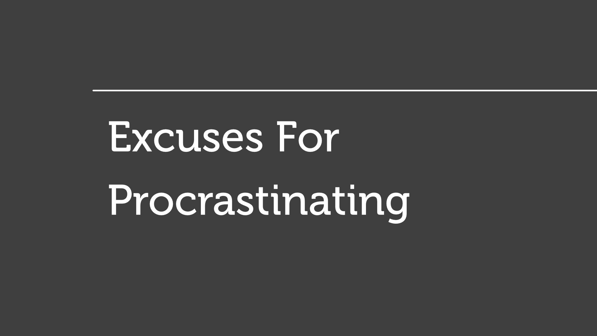 Excuses For Procrastinating