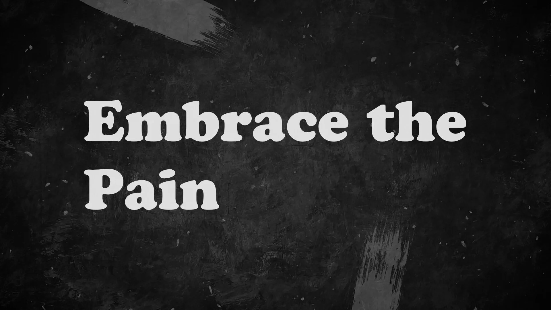 Embrace The Pain