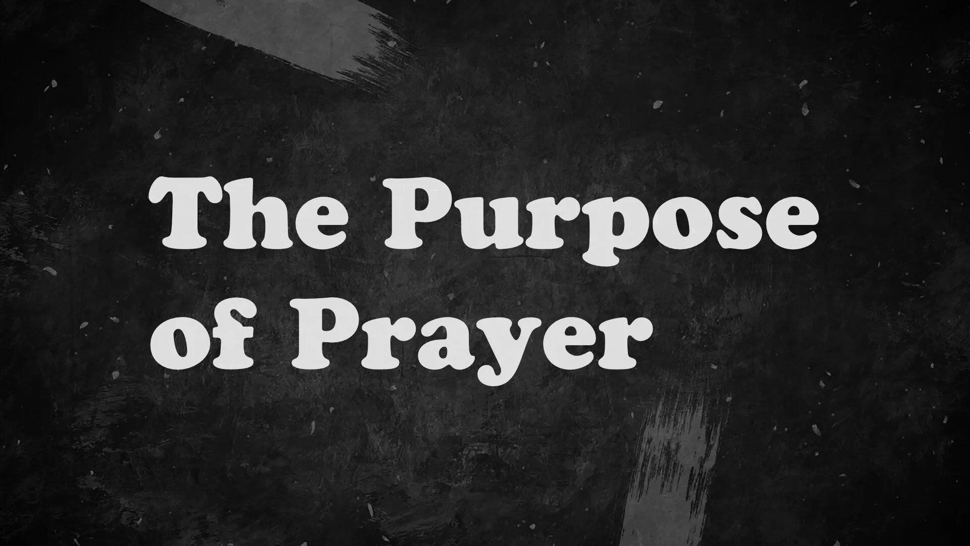 The Purpose of Prayer