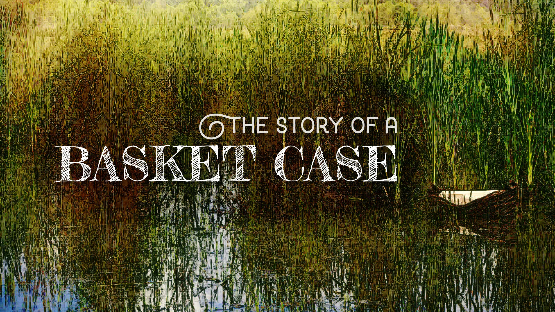 The Story Of A Basket Case