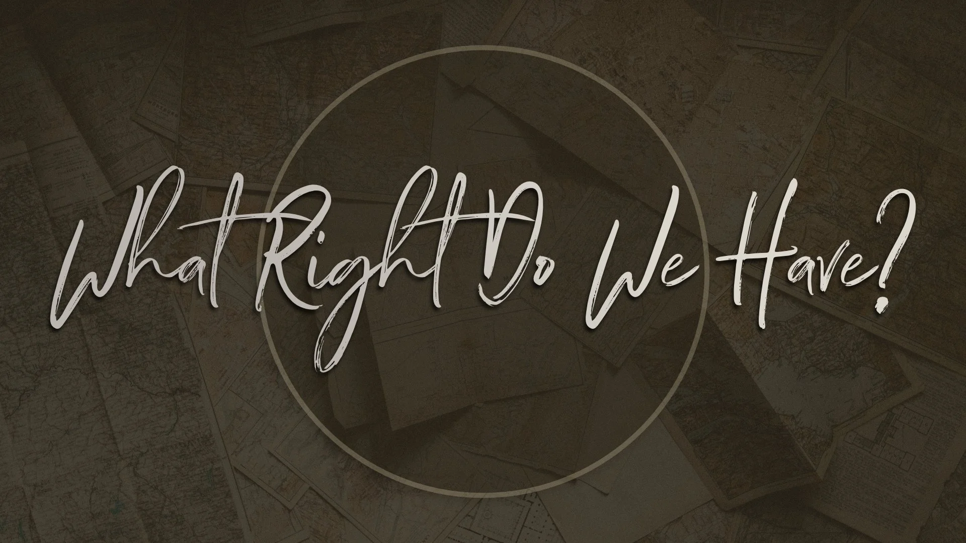 What Right Do We Have?