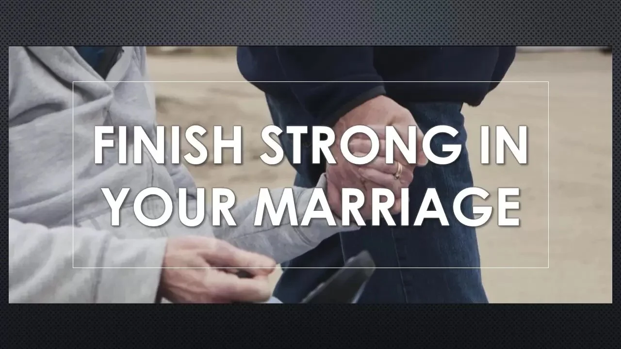 Finish Strong In Your Marriage