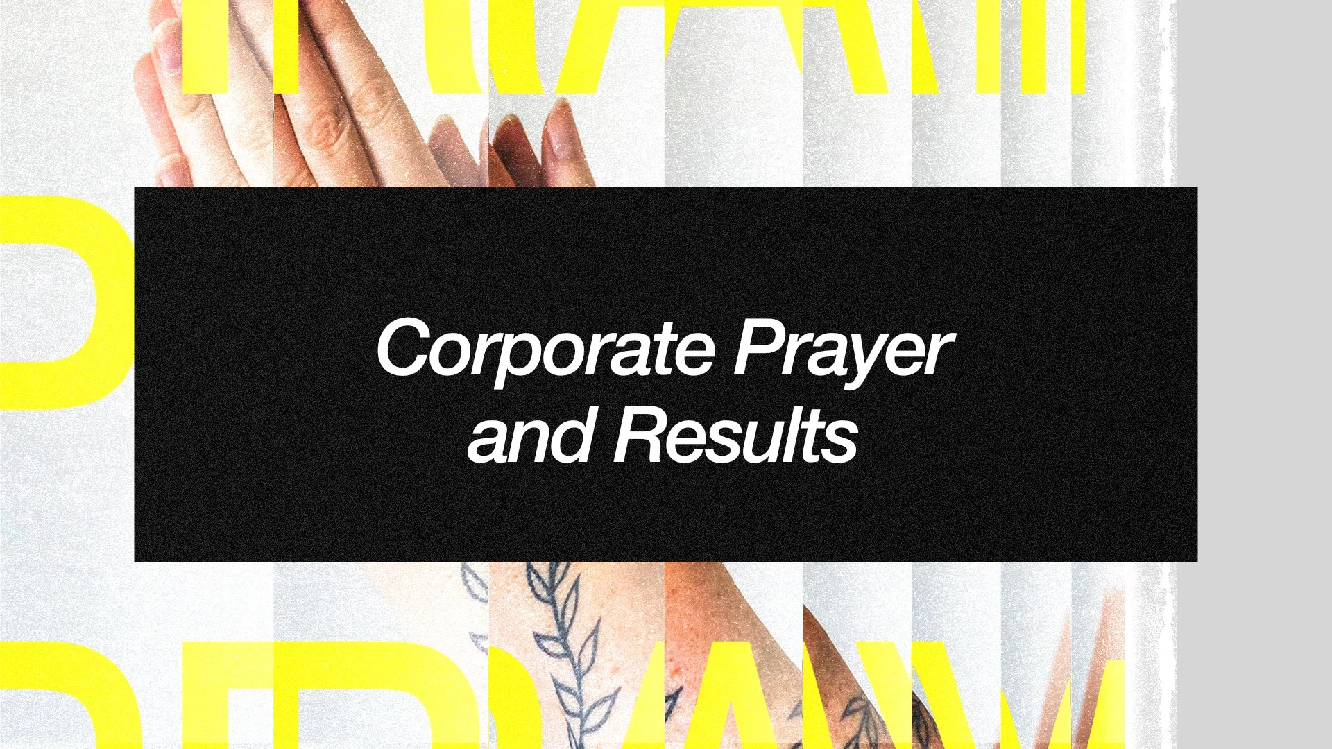 Corporate Prayer and Results