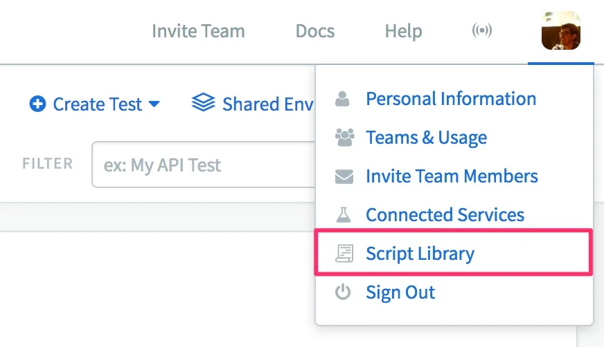 The Runscope dashboard when a user is logged in, showing a zoomed in version of the account's menu when clicking on the top-right profile image, and highlighting the Script Library menu option.