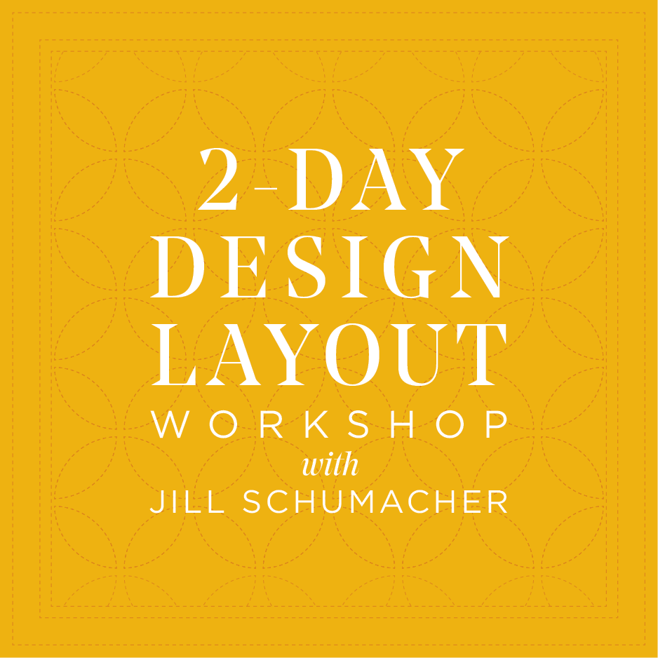 2-Day Design Layout Workshop with Jill Schumacher (2 of 2) (CLOSED)