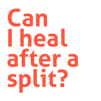 Can I heal after a split?