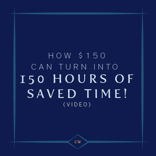How $150 can turn into 150 (or more) HOURS of saved time! (video)