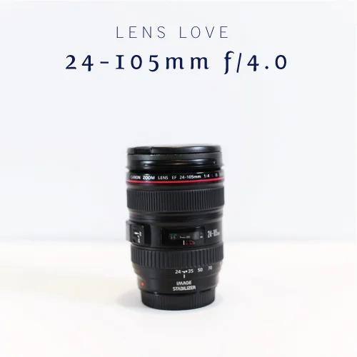 Lens Love | 24-105mm f/4.0 {Family favorite}