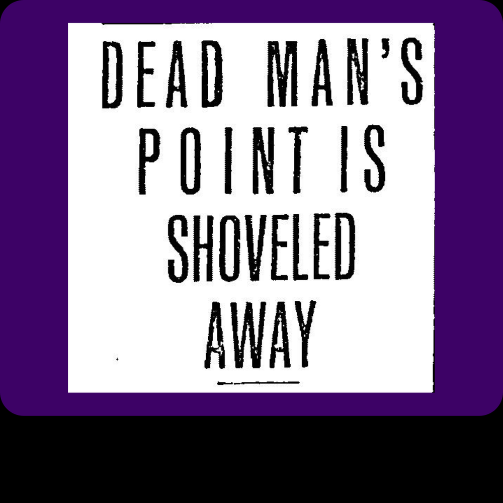 Dead Man's Point is Shoveled Away