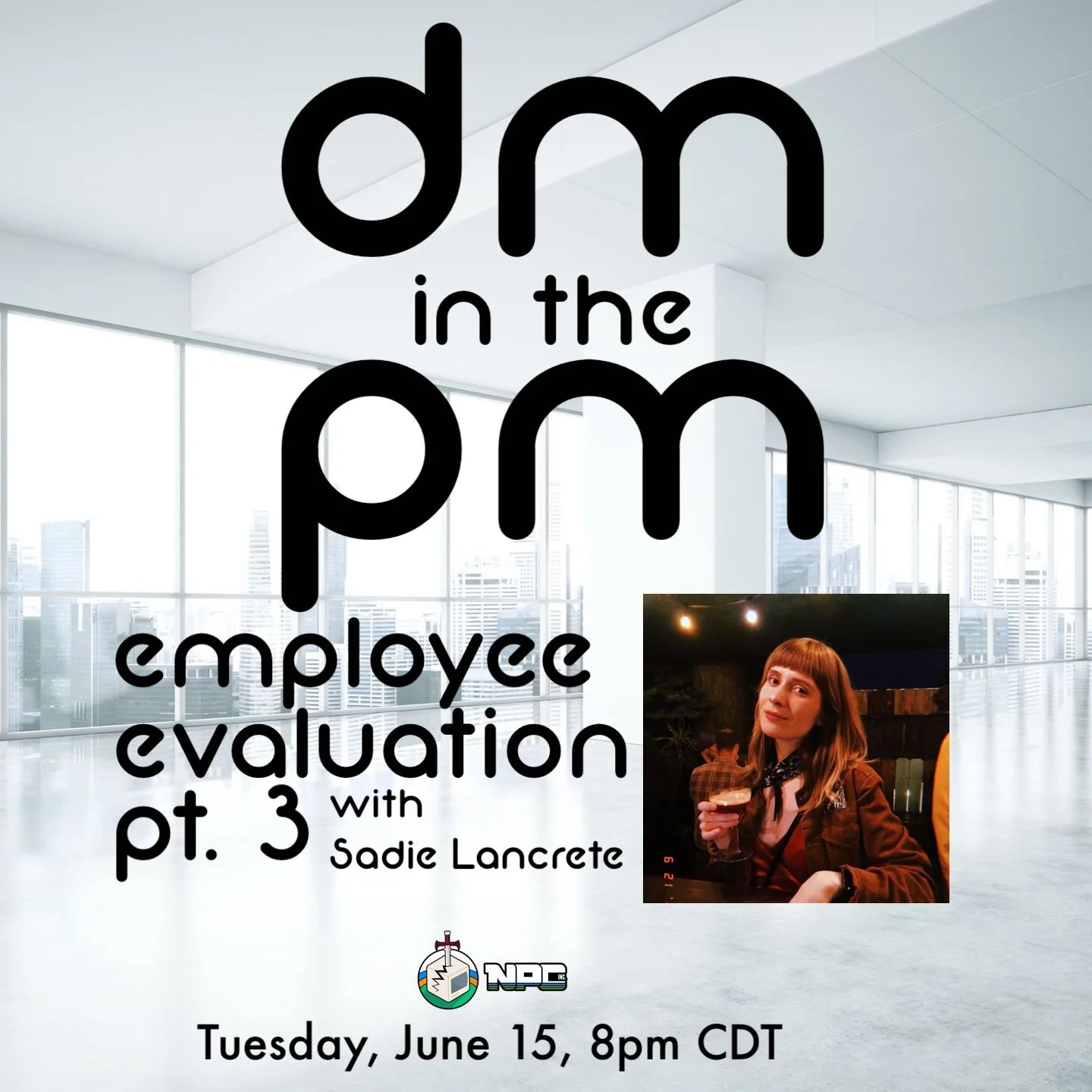 NPC Incorporated, DM in the PM: Employee Evaluations, Pt 3., Sadie Lancrete