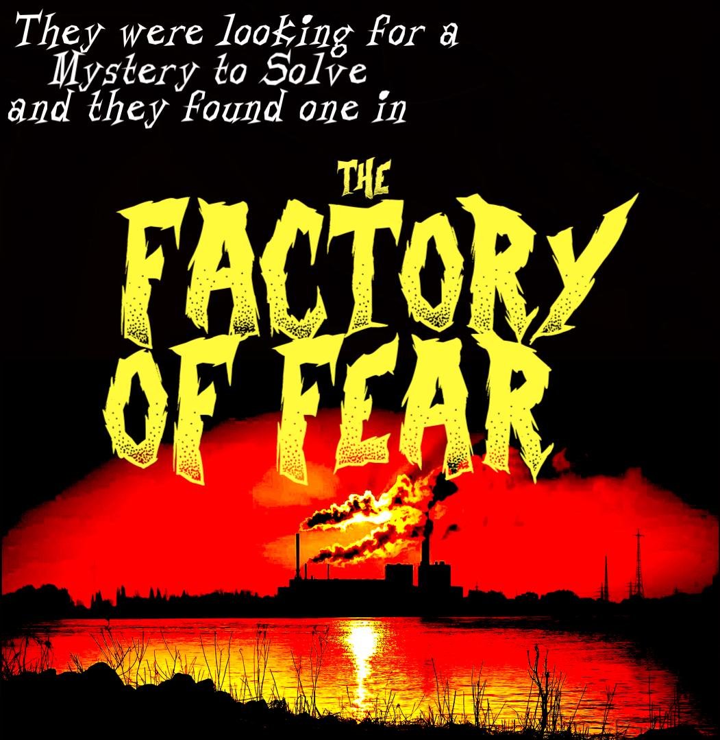 The Factory of Fear! Part 1