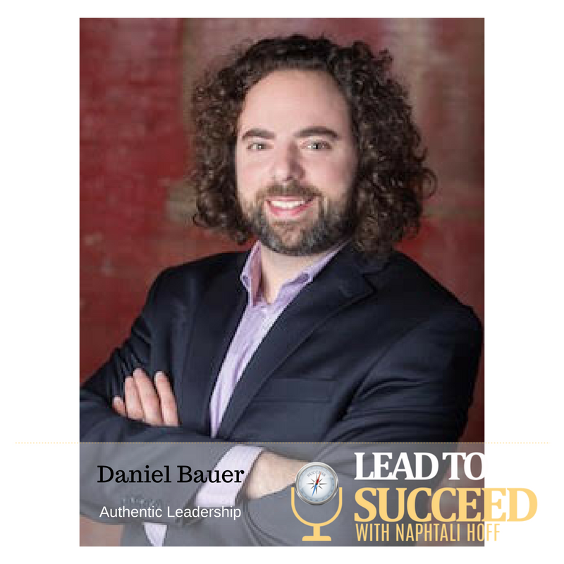 Authentic Leadership with Danny Bauer: Lead to Succeed 6