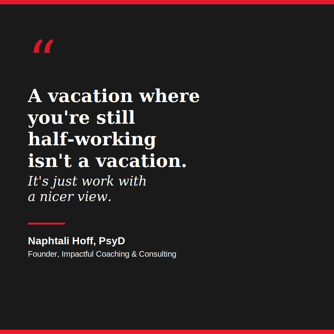 Why You Need to Actually Unplug on Vacation