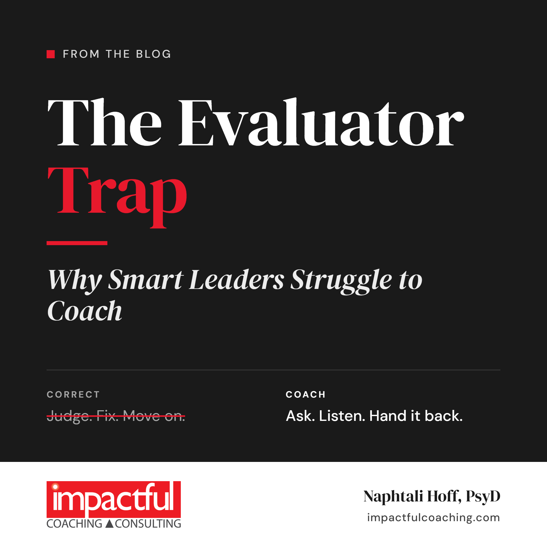 The Evaluator Trap: Why Smart Leaders Struggle to Coach