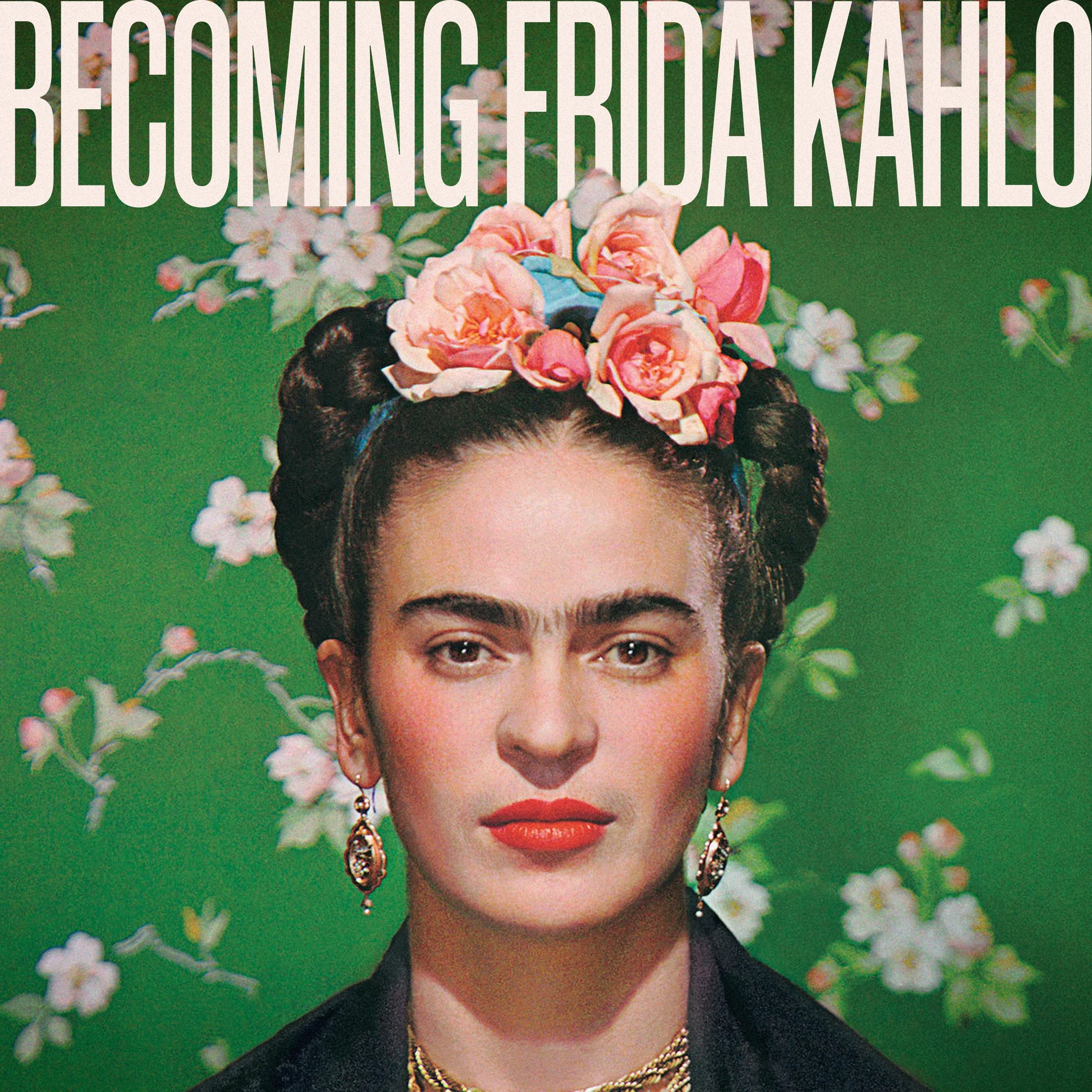 BECOMING_FRIDA_KAHLO_SELECT_ARTWORK_TEMPLATE_SQUARE_1080x1080.jpg