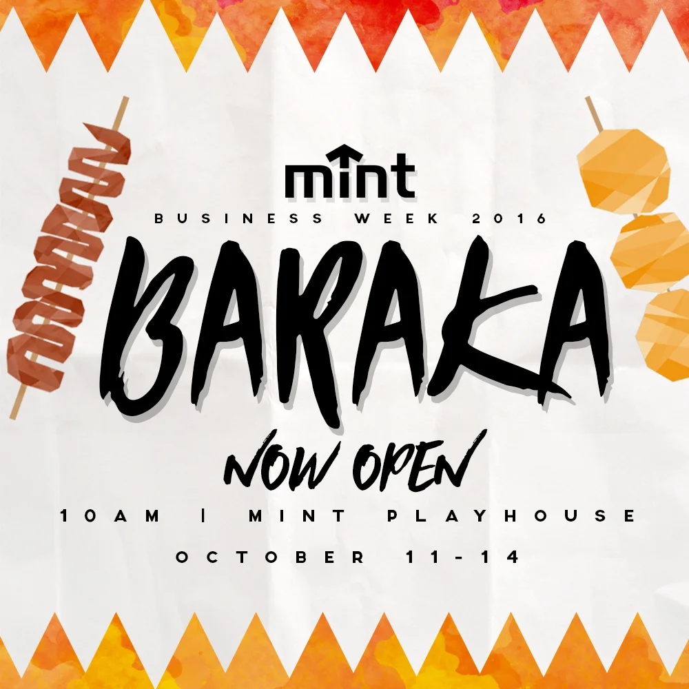 BARAKA (TUESDAY-FRIDAY) Baraka, which means "Market" in Cebuano is a place where people can create connections, have a good time, and of course: EAT. This year, MINT's annual bazaar is taking a Filipino fiesta twist. Catch us at the MINT Playhouse and Space Odyssey from October 11-14. Like the official page at http://facebook.com/TaraNaSaBaraka for updates on where our last day will be. We have a lot in store for you including a bigger venue, more stalls, and guest performances. Tara na sa Baraka!