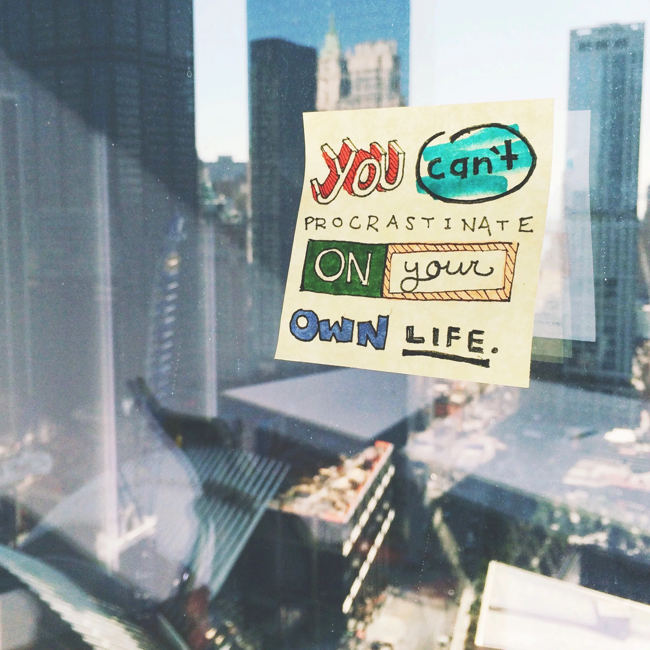 You Can't Procrastinate On Your Own Life