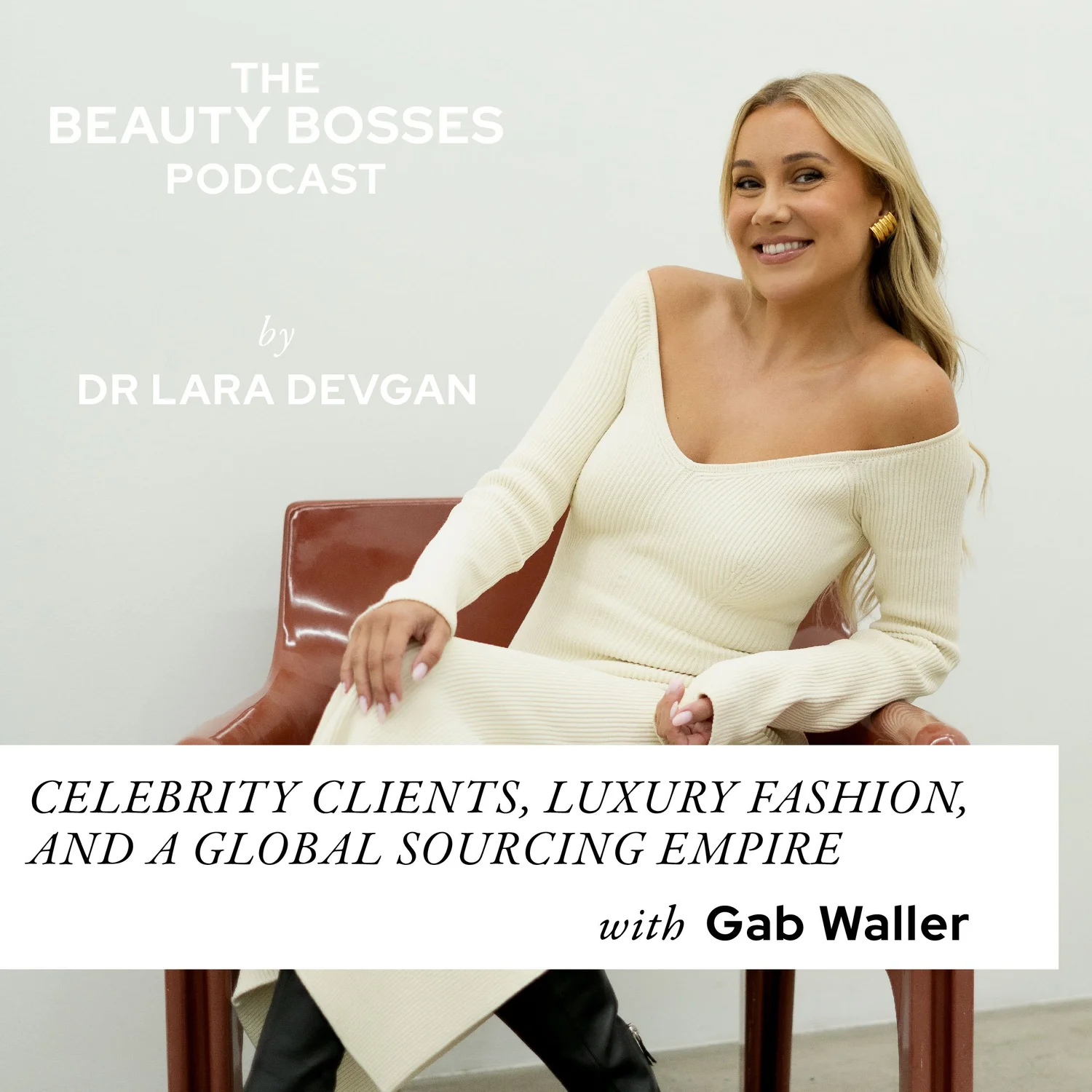 Gab Waller talks Celebrity Clients, Luxury Fashion, and a Global Sourcing Empire