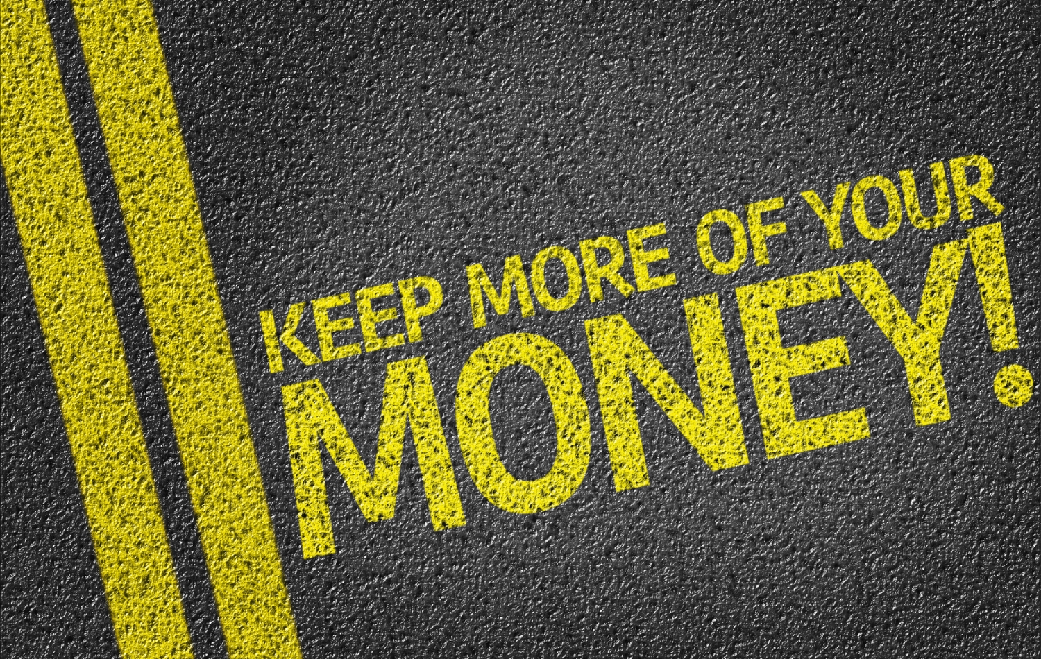Keep More Of Your written on the road