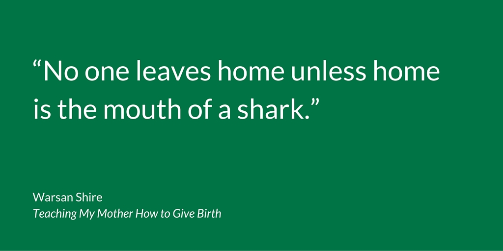 no one leaves home warsan shire citation no one leaves home warsan shire citation
