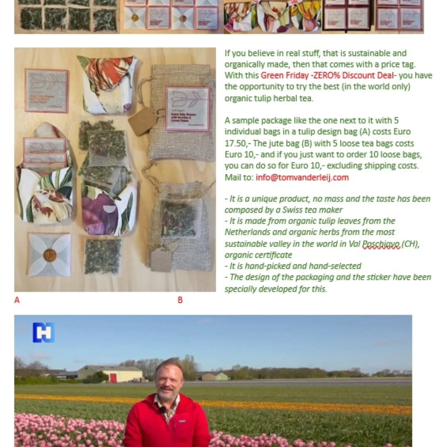 Are you curious about the taste of the world's first and only organic tulip herbal tea*? Great to drink with Christmas or to give as a present

This is a special offer, especially without any discount on this GREEN FRIDAY 

Email your tea wishes to: 