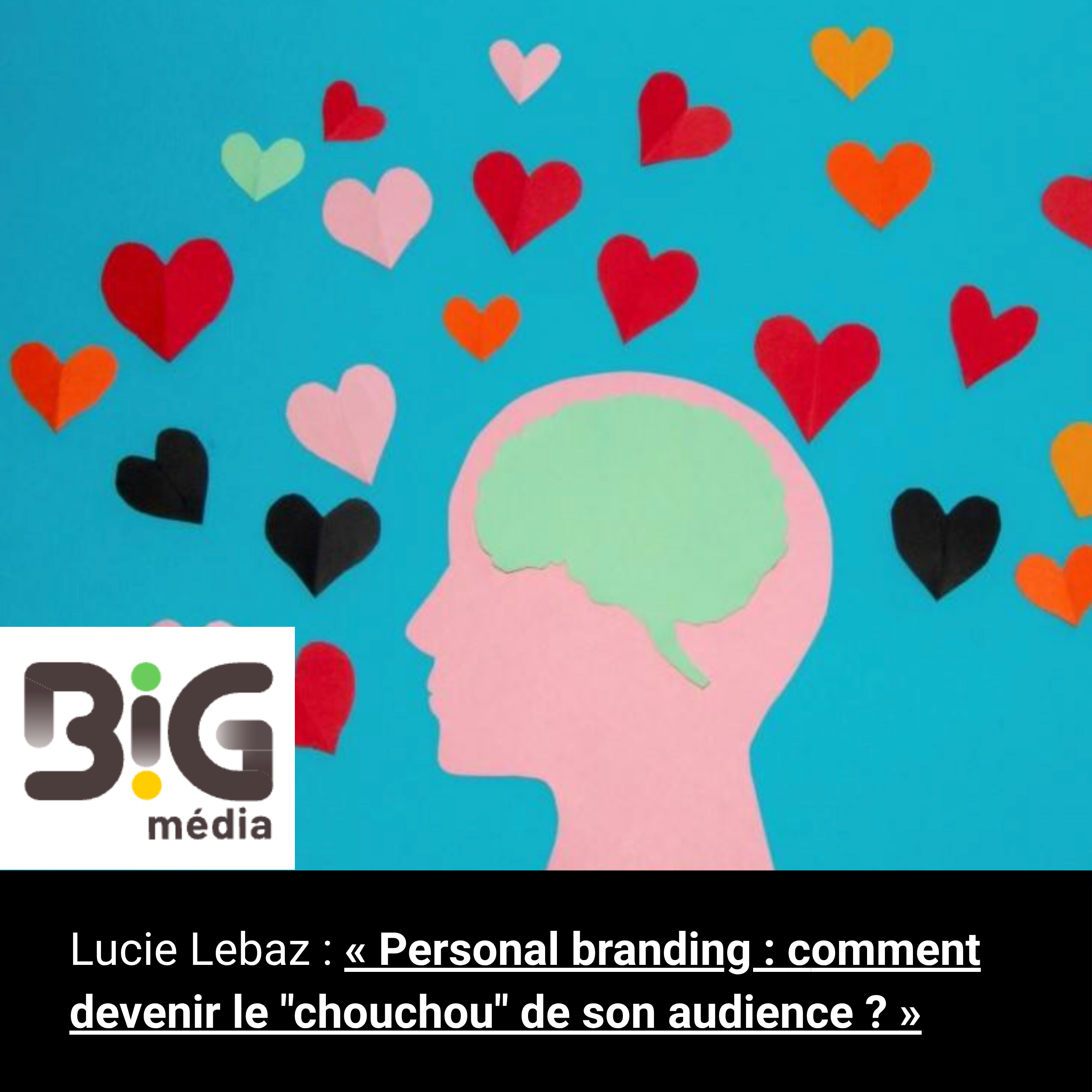 Personal branding : comment devenir le "chouchou" de son audience ? par Lucie Lebaz