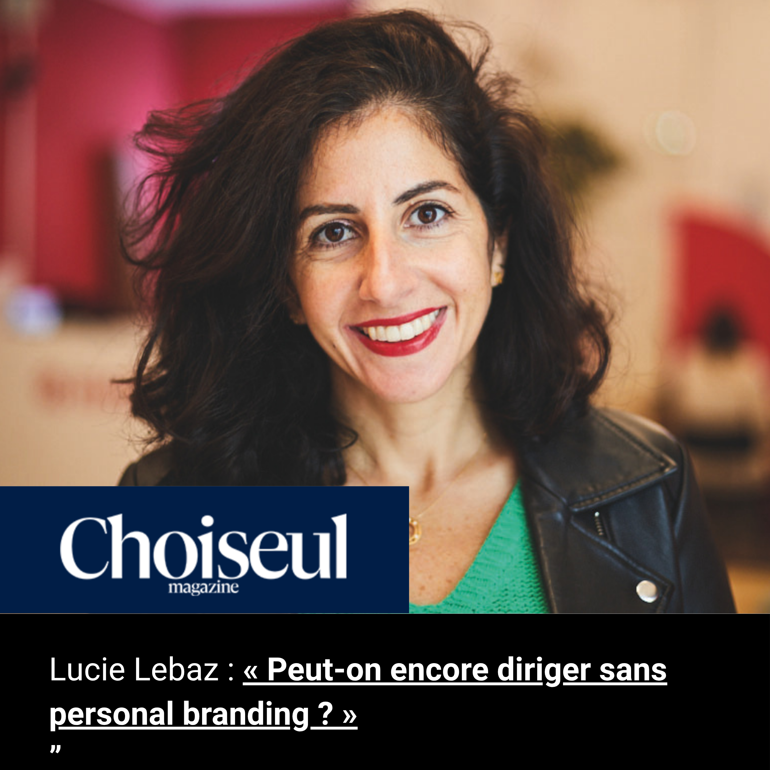 « Peut-on encore diriger sans personal branding ? » Par Lucie Lebaz
