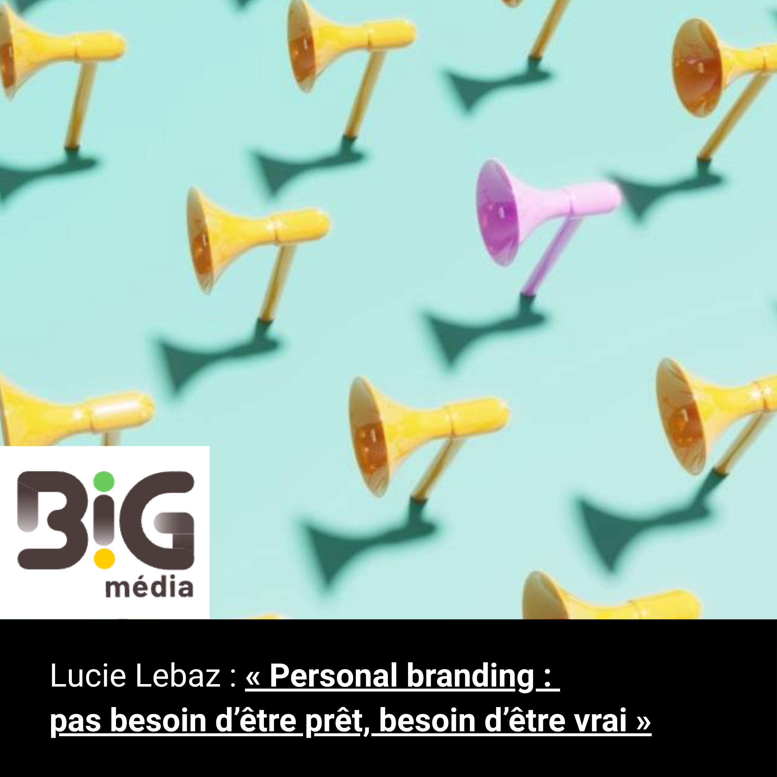 "Personal branding : pas besoin d’être prêt, besoin d’être vrai" par Lucie Lebaz