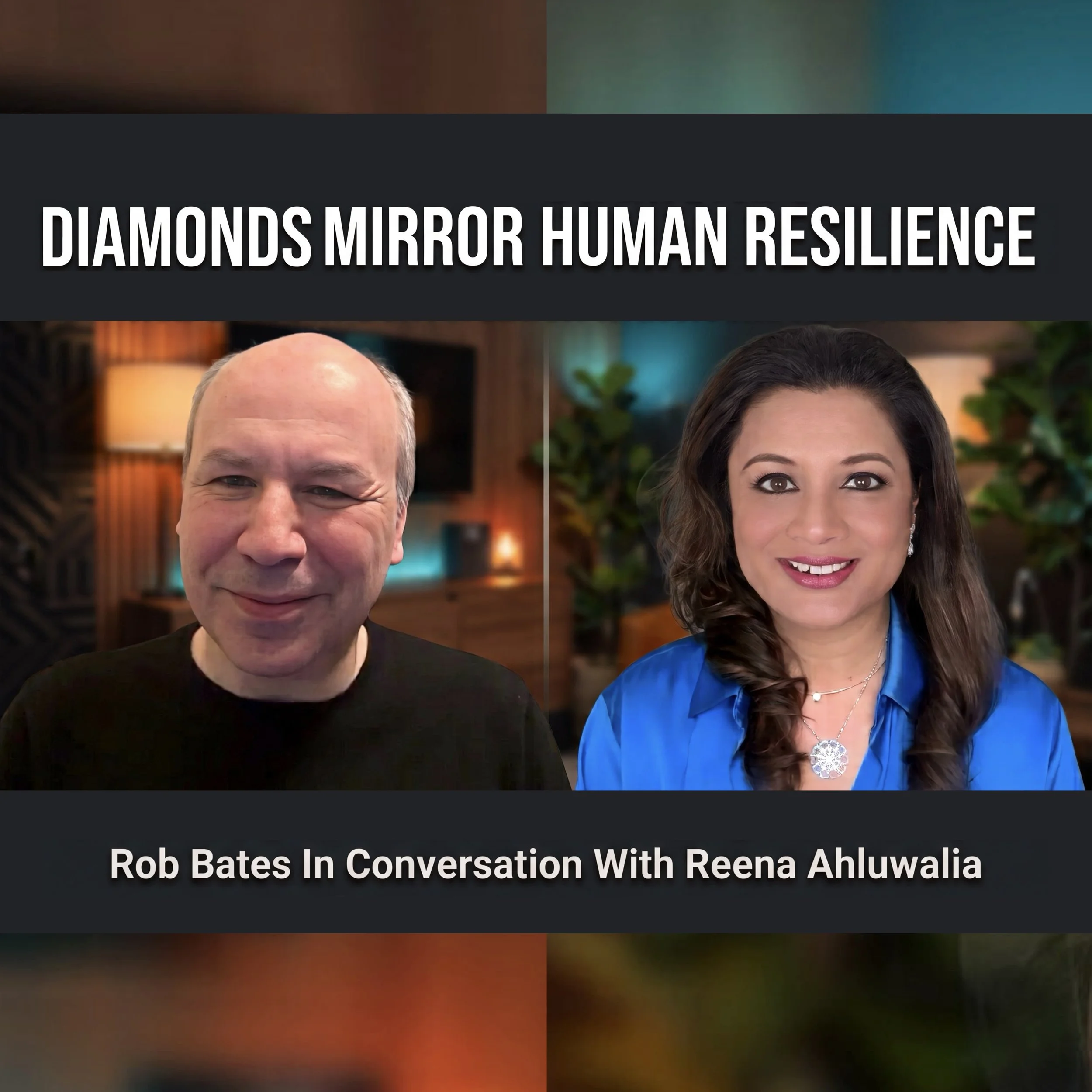 Reena Ahluwalia Interview with Rob Bates: Diamonds Mirror Human Resilience