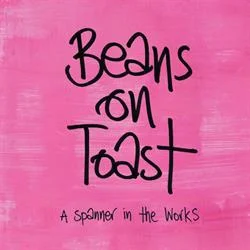Beans on Toast – A Spanner in the Works (out 1 December 2016)