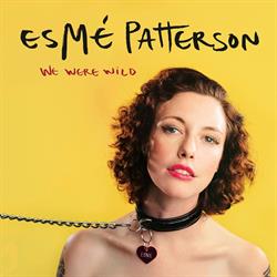 Esmé Patterson – We Were Wild