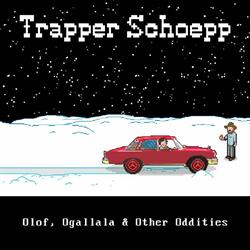 Trapper Schoepp – Olaf, Ogallala & Other Oddities EP