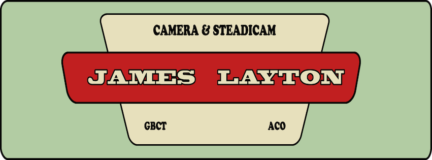 James Layton ACO, Associate BSC - camera & steadicam operator